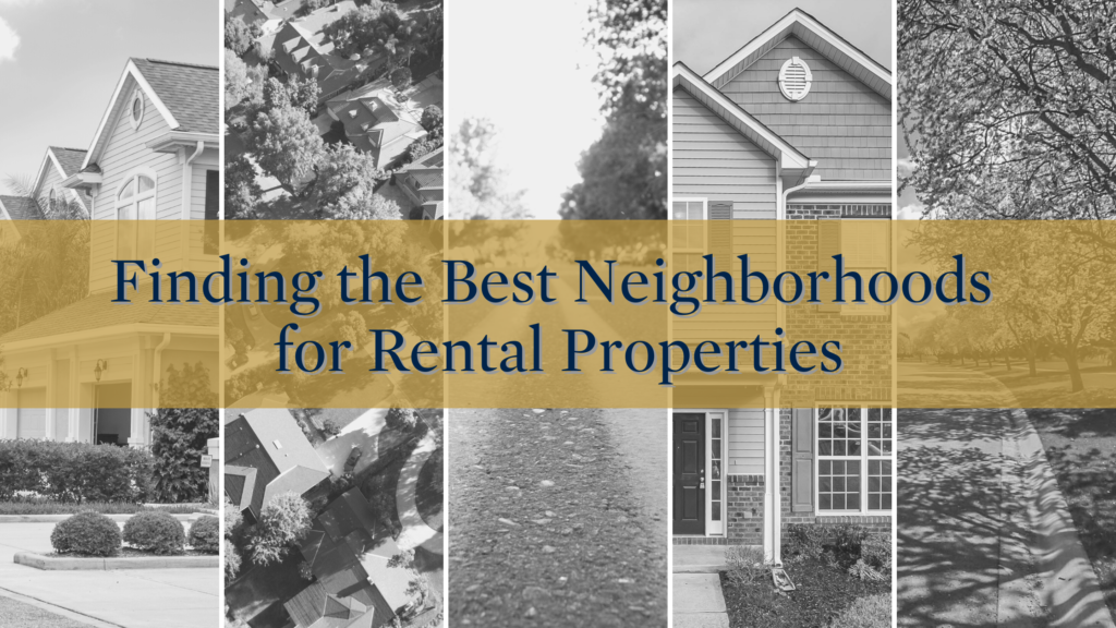 Finding the Best Neighborhoods for Rental Properties in Nashville: Factors to Consider